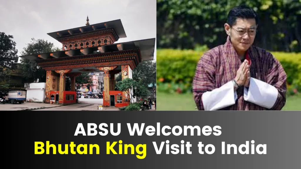 ABSU welcomes Bhutan King Visit to India